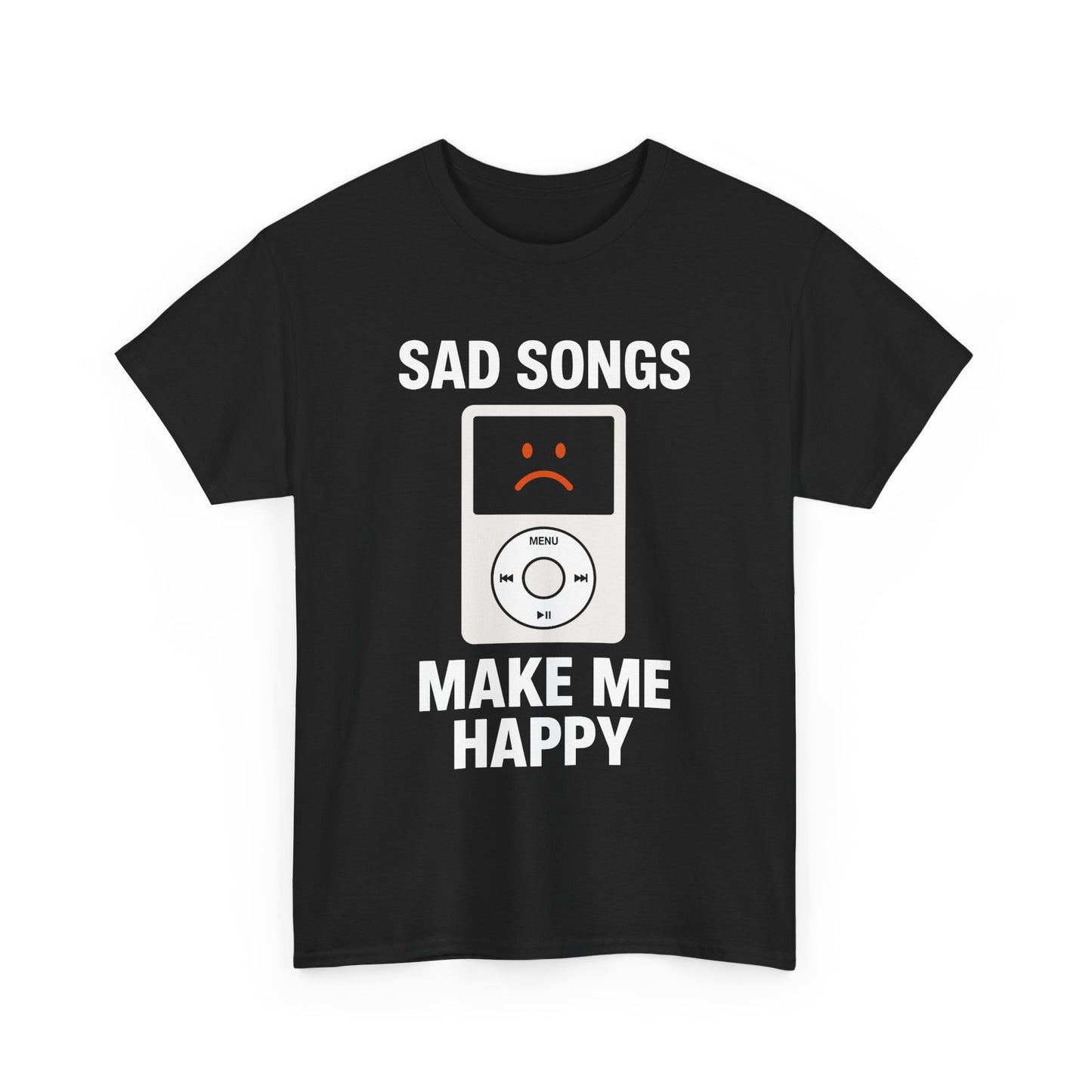 Sad Songs Make Me Happy Tee