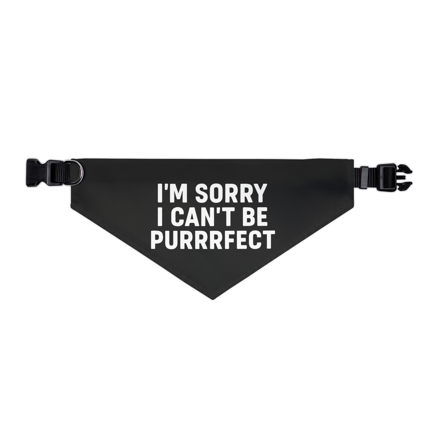 I'm Sorry I Can't Be Purrrfect Pet Bandana