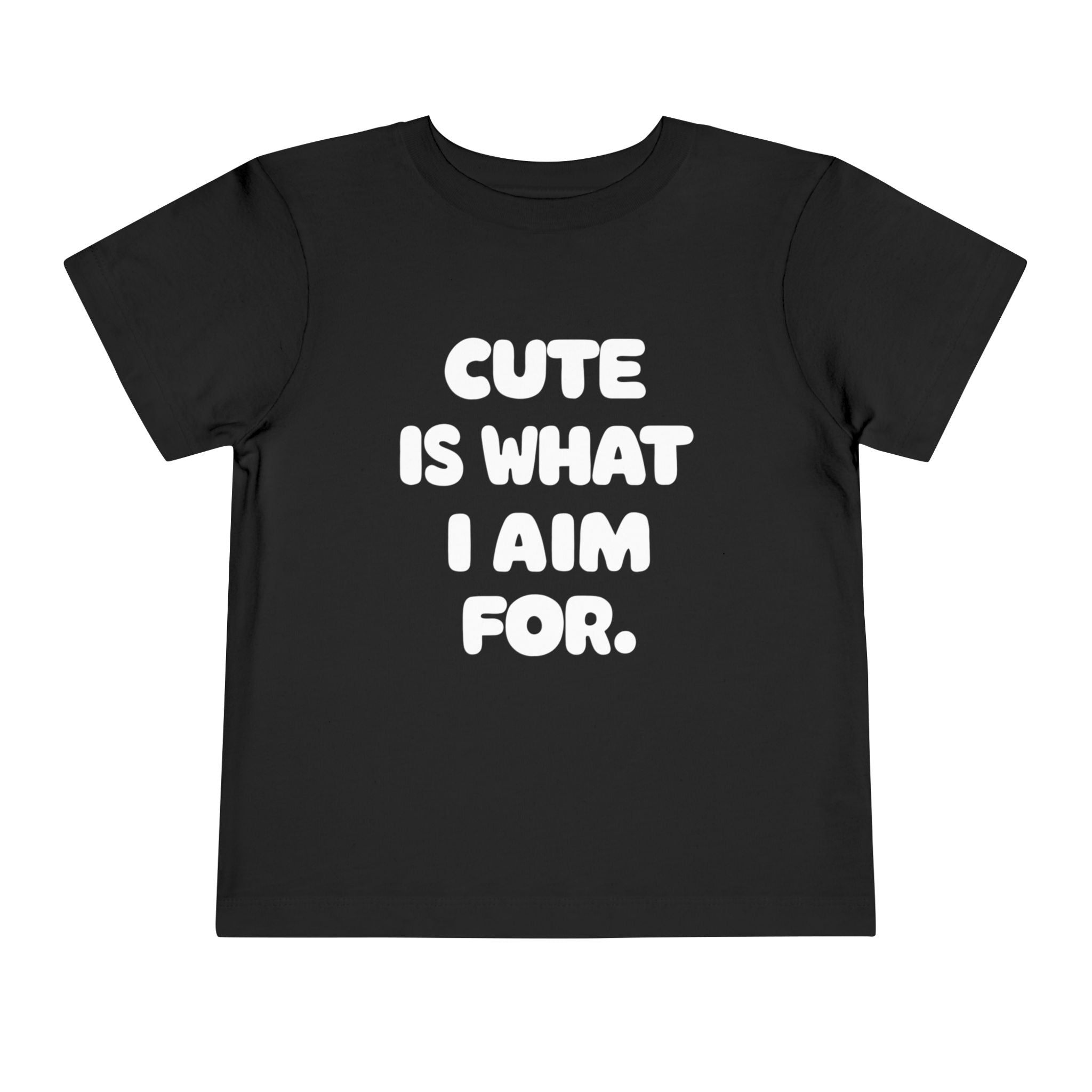 Cute Is What I Aim For - Toddler Tee