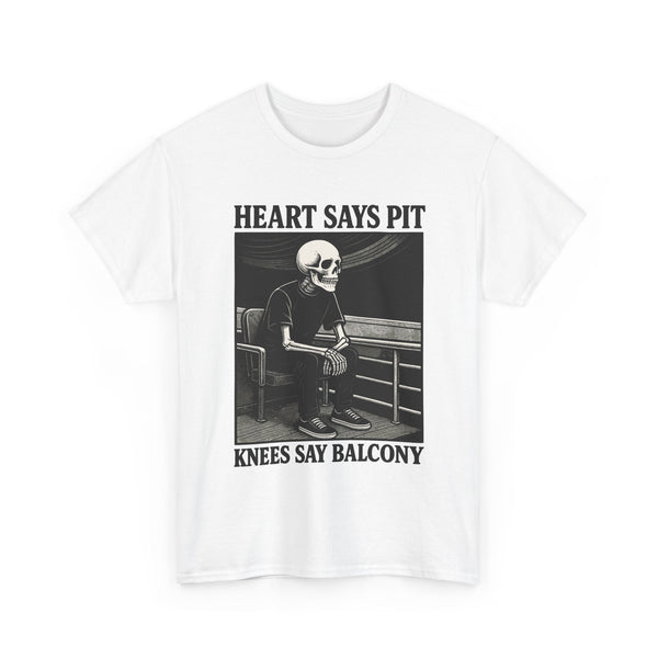 Heart Says Pit, Knees Say Balcony Tee