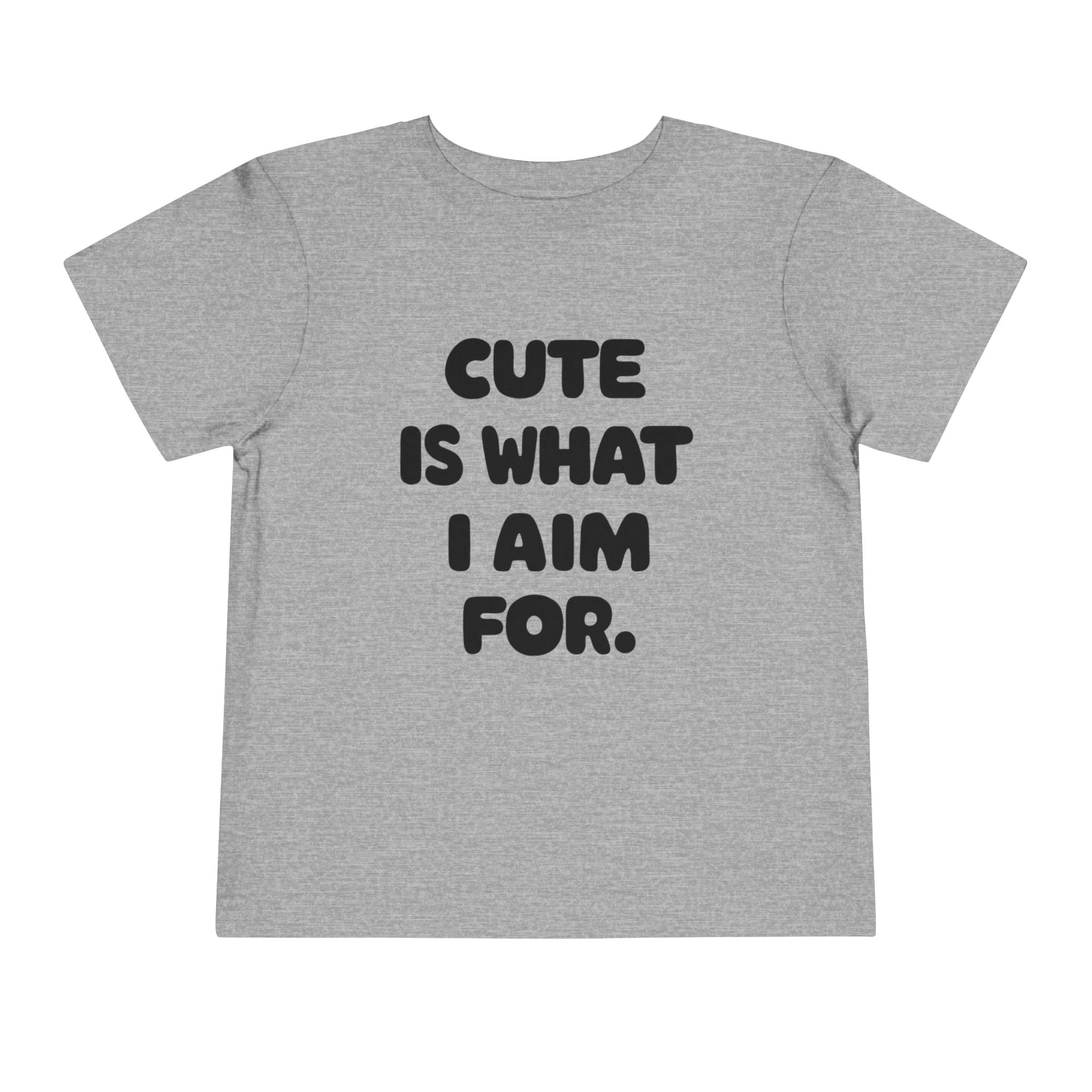 Cute Is What I Aim For - Toddler Tee