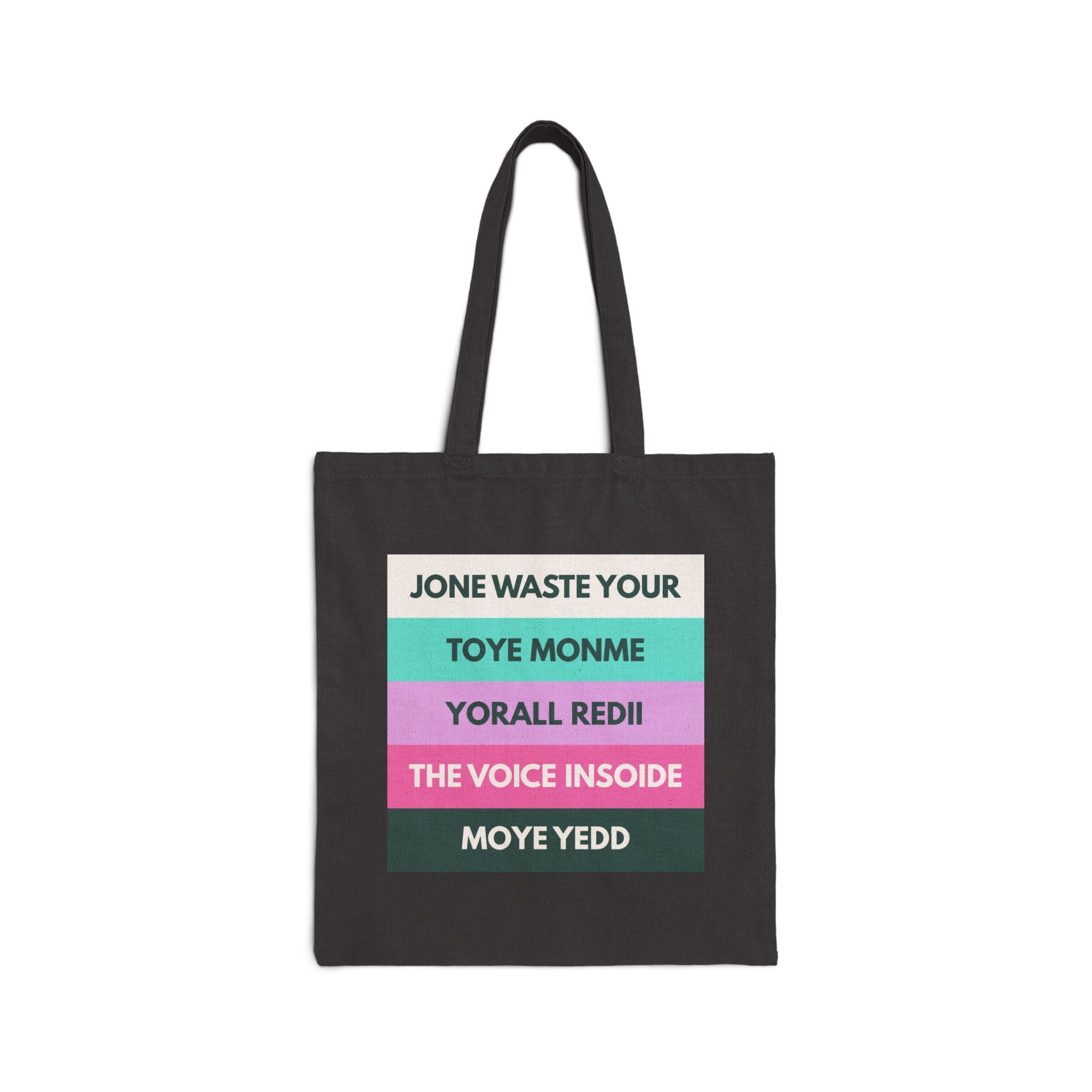 Jone Waste Your Toye Monme Tote
