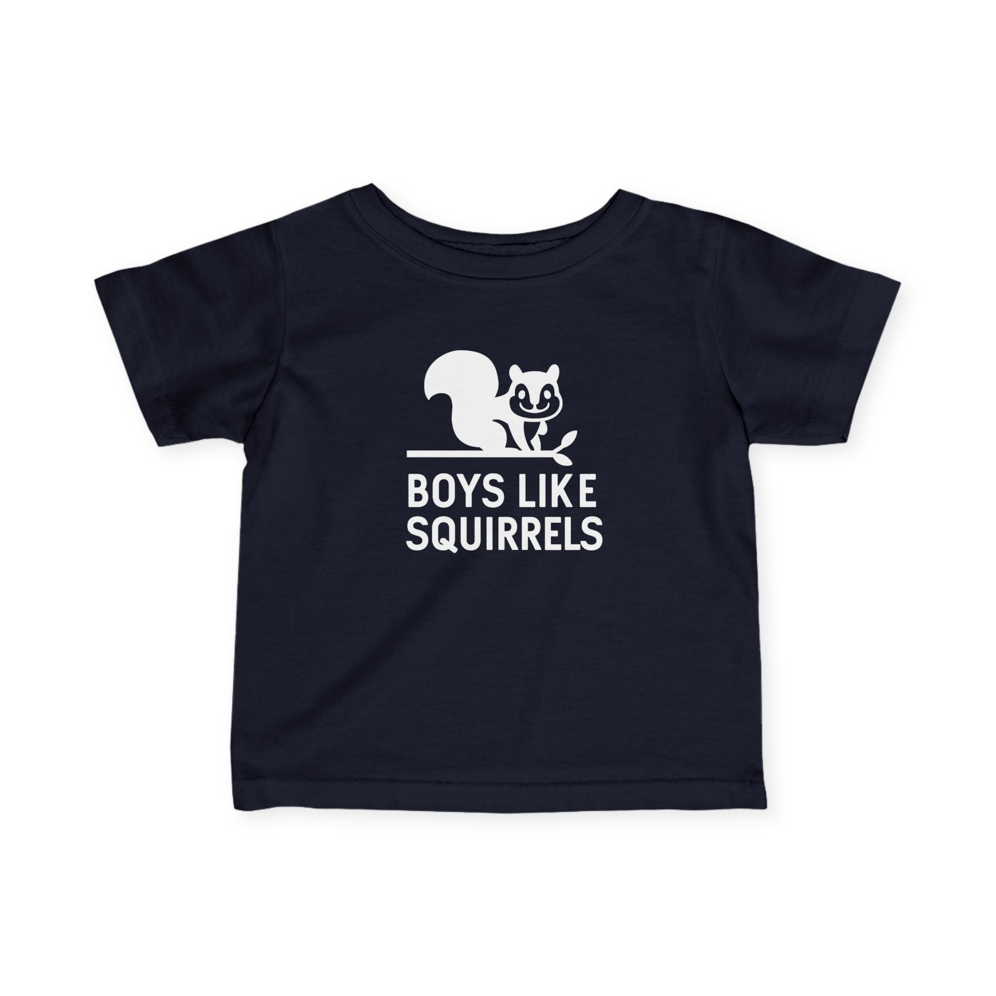 Boys Like Squirrels - Infant Tee
