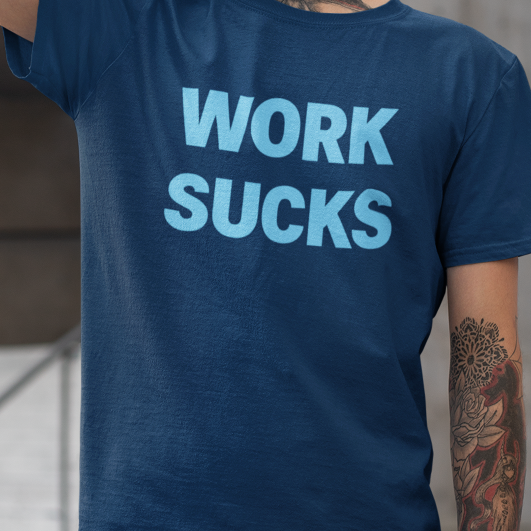 Work Sucks Tee on Comfort Colors