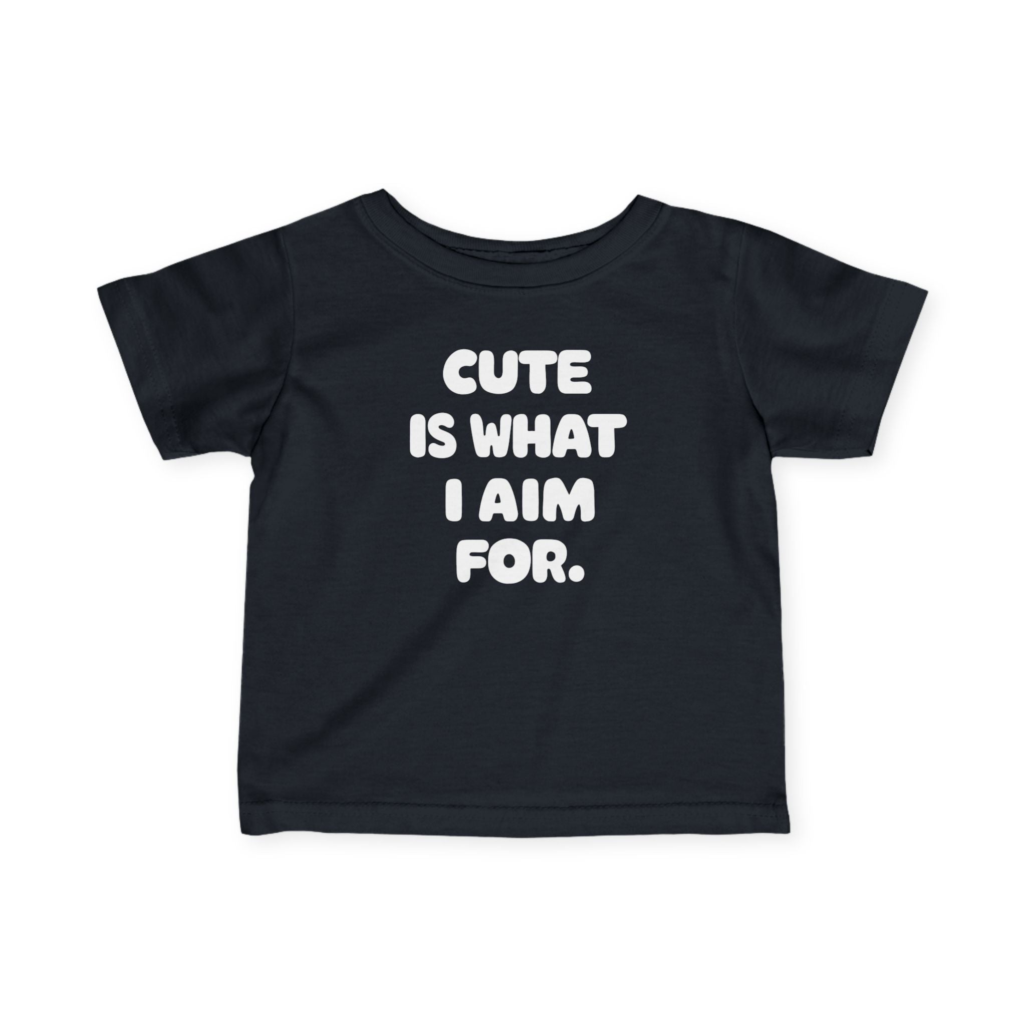 Cute Is What I Aim For - Infant Tee