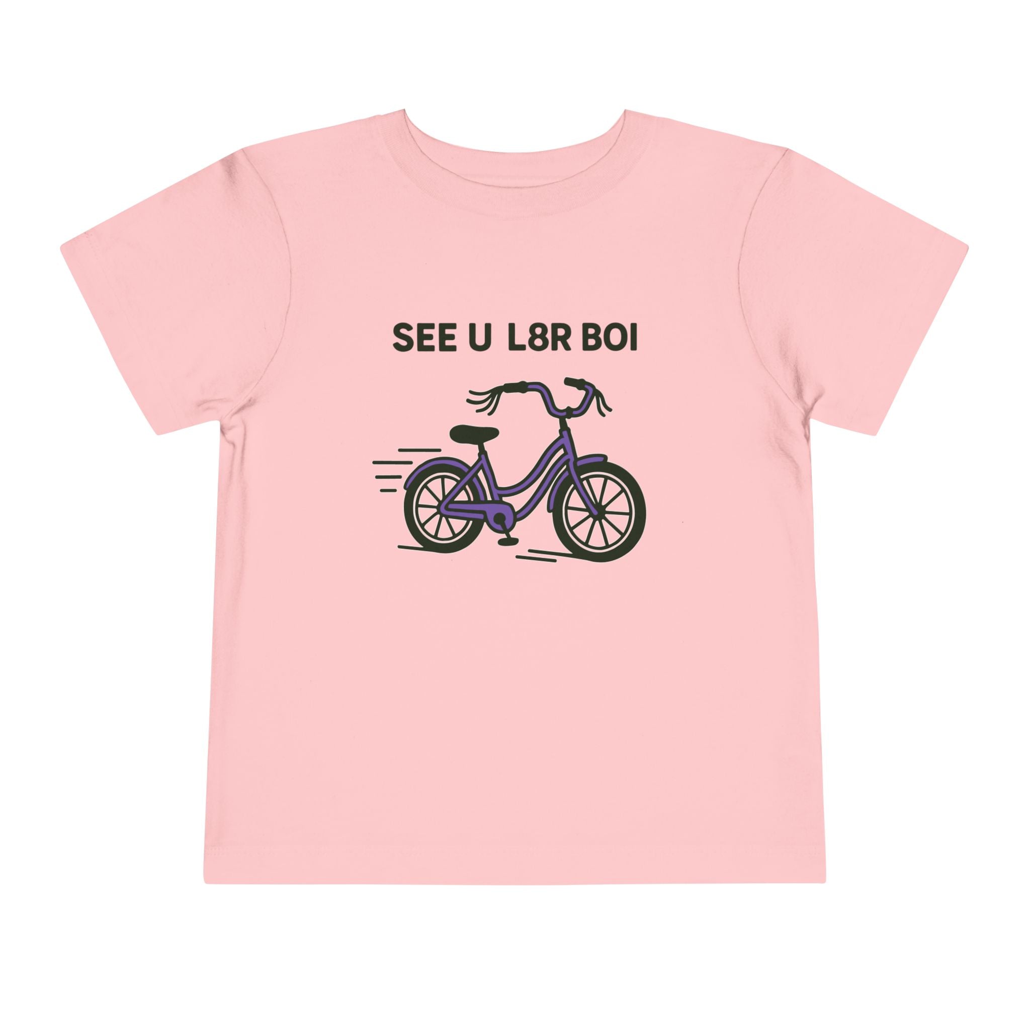 SEE U L8R BOI - Toddler Tee