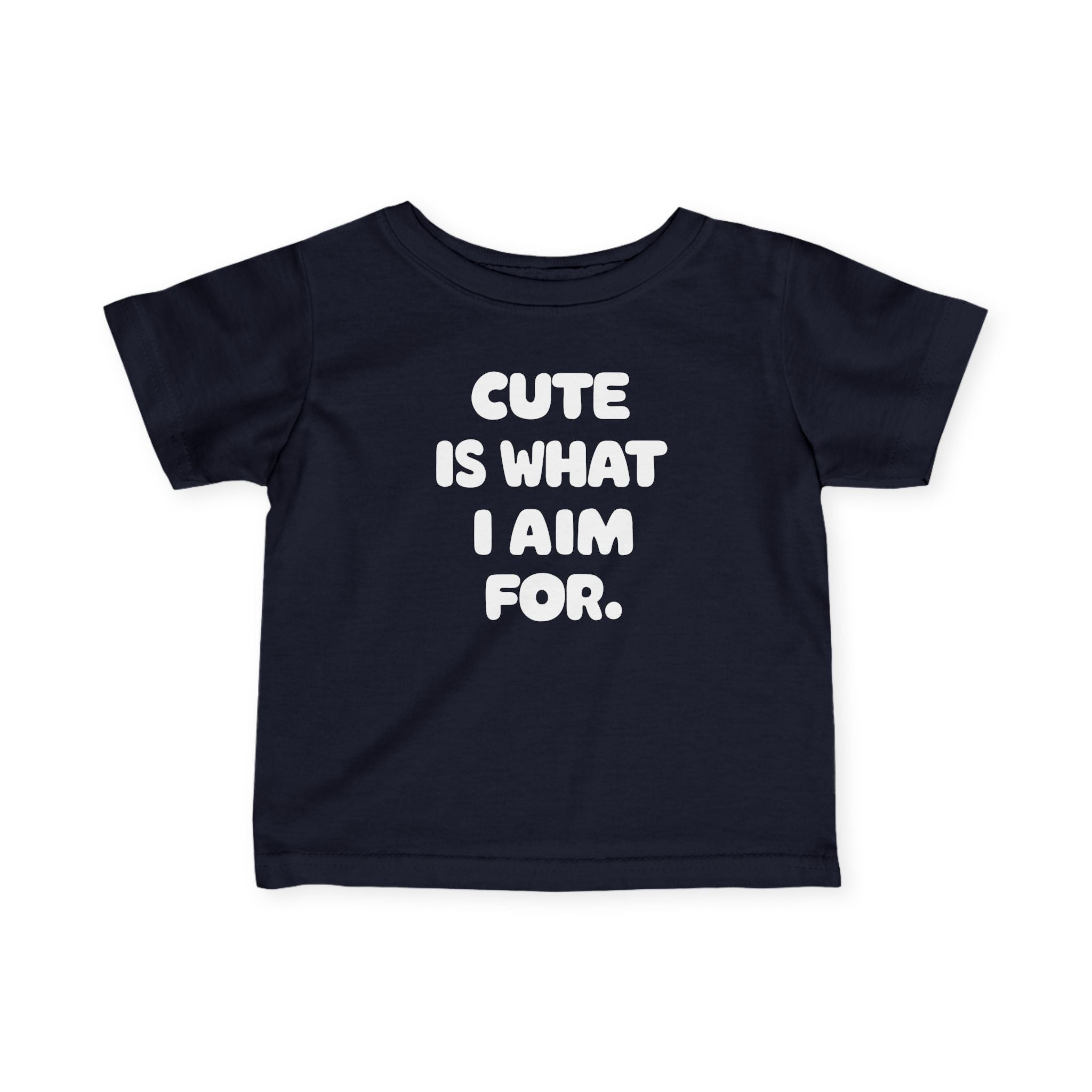 Cute Is What I Aim For - Infant Tee