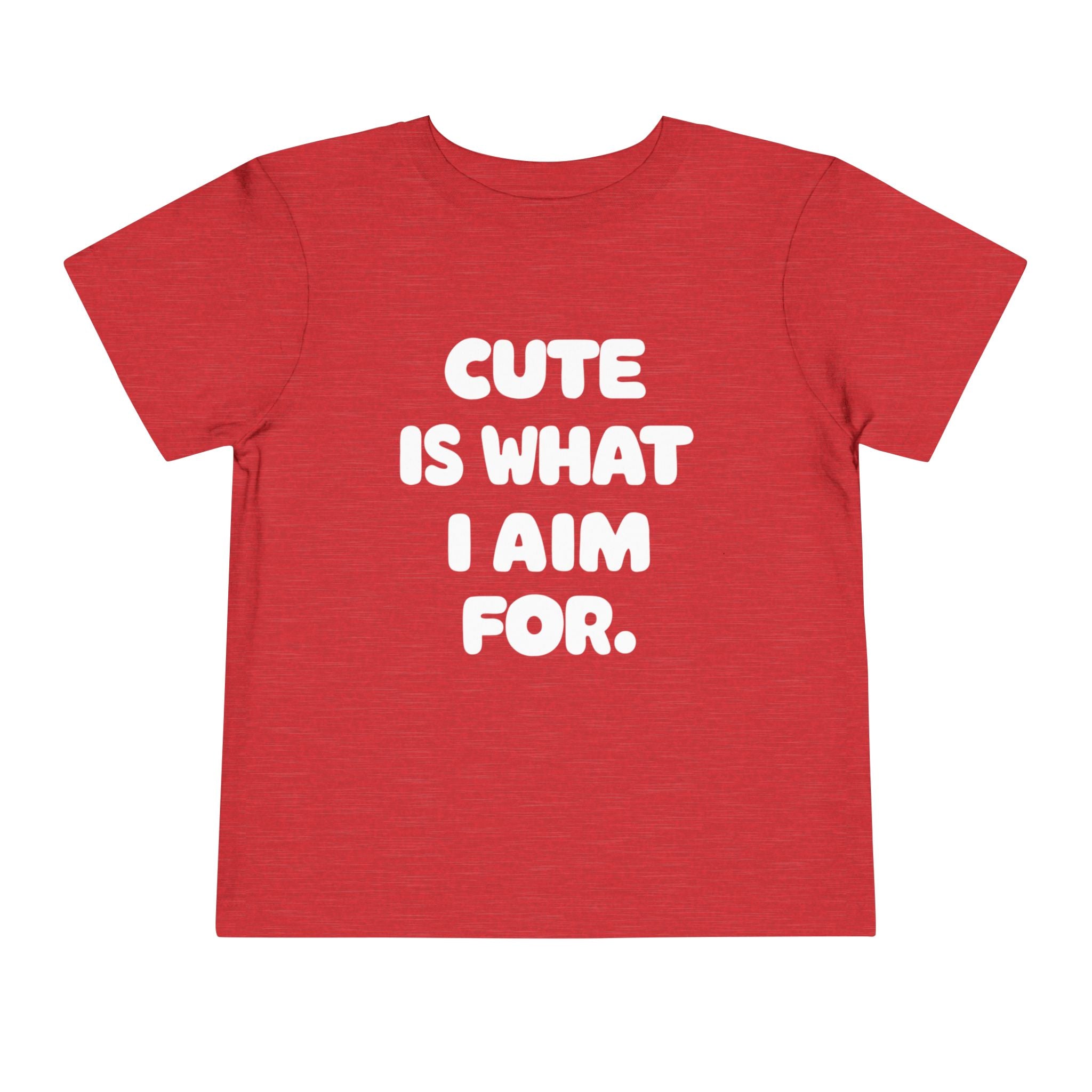 Cute Is What I Aim For - Toddler Tee