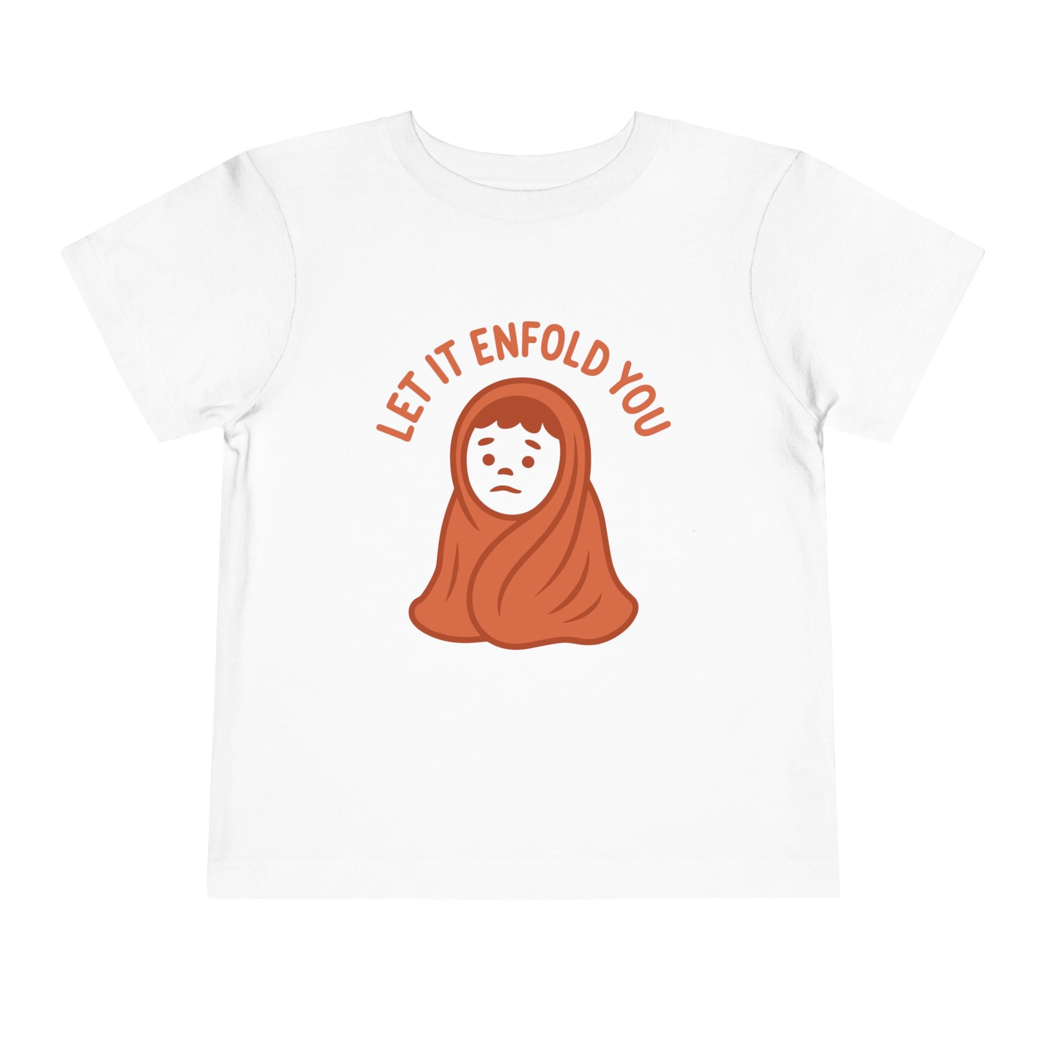 Let It Enfold You - Toddler Tee