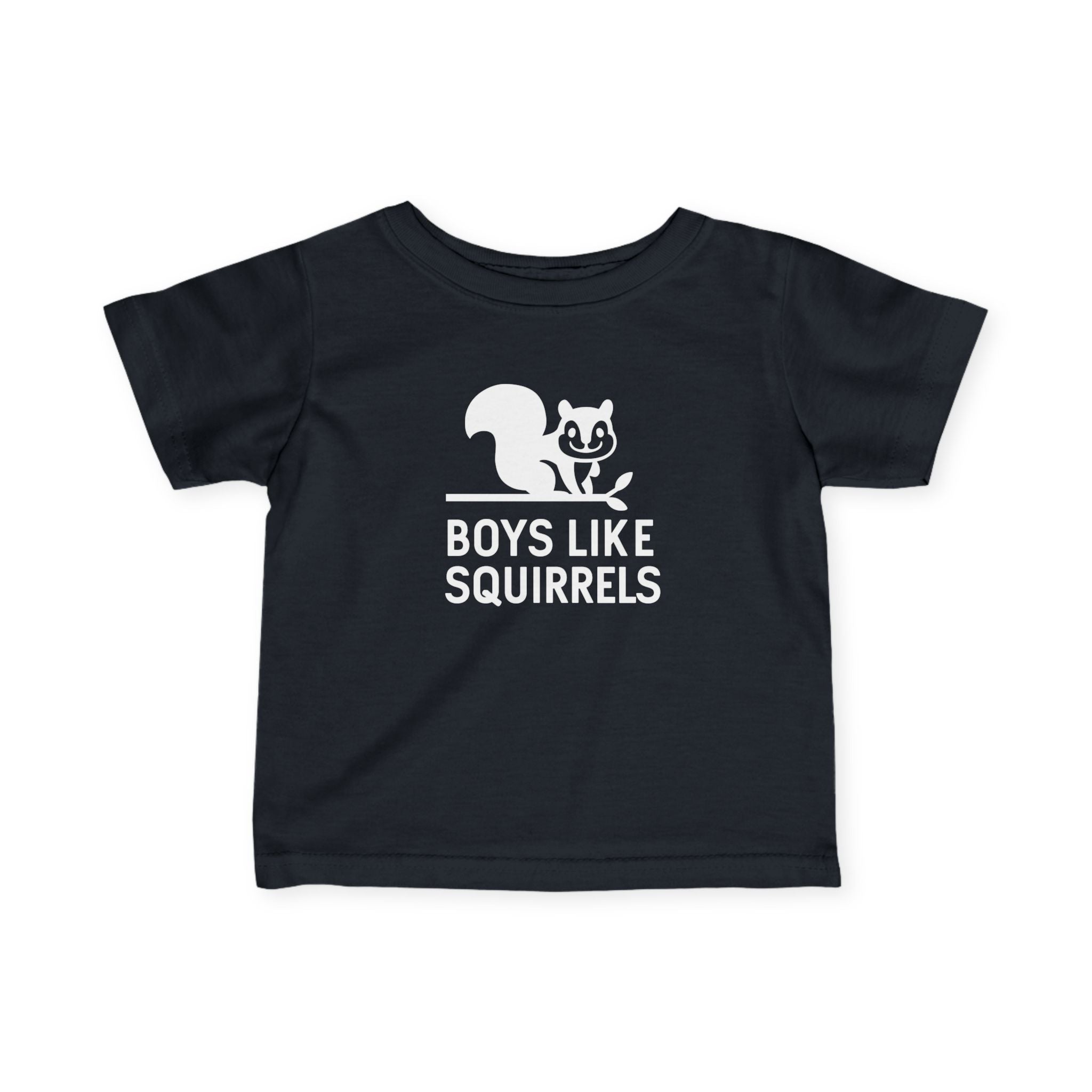 Boys Like Squirrels - Infant Tee