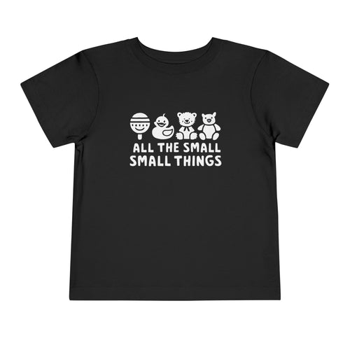 All The Small Things - Toddler Tee Black / 2T