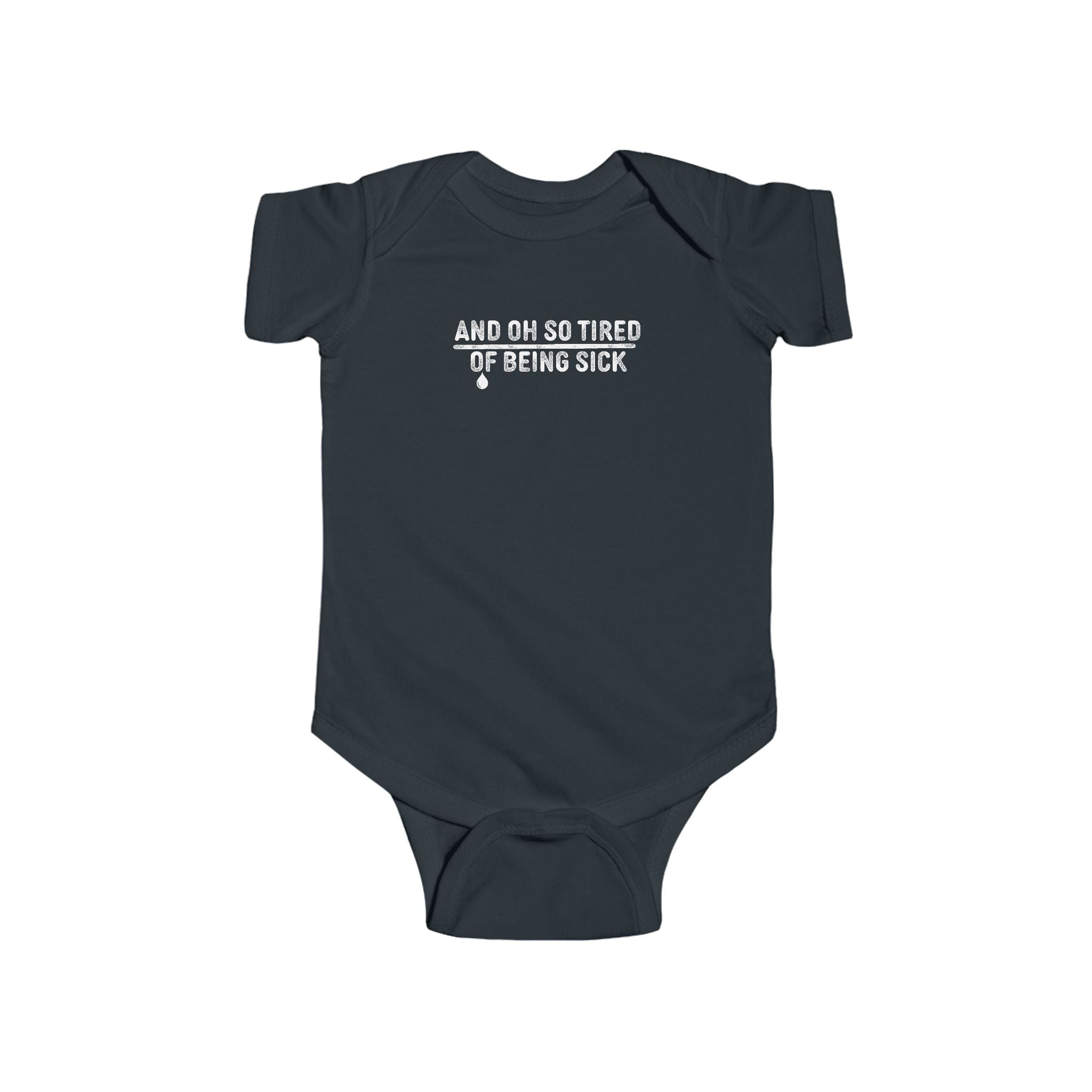 And Oh So Tired Of Being Sick - Onesie Black / NB (0-3M)