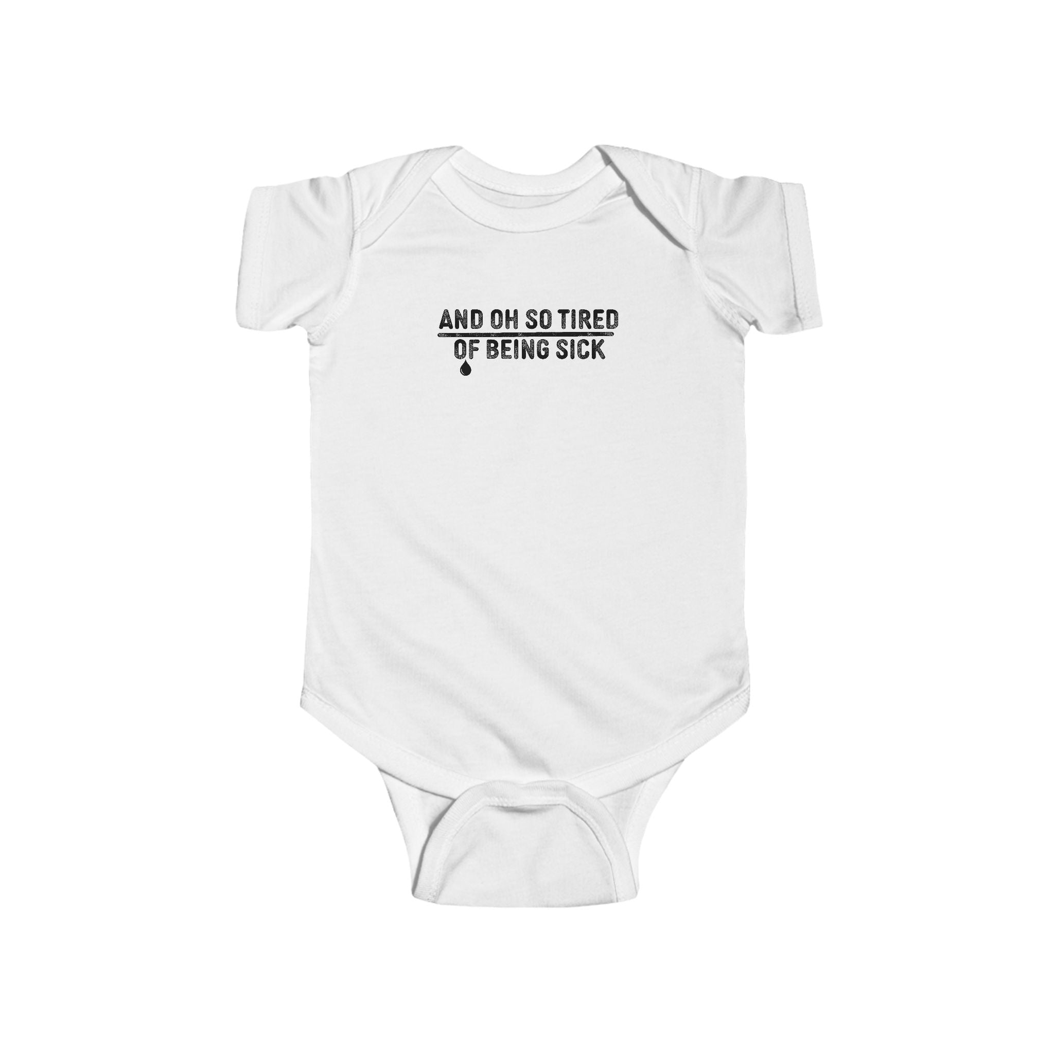 And Oh So Tired Of Being Sick - Onesie White / NB (0-3M)