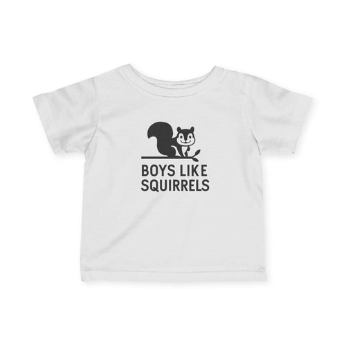 Boys Like Squirrels - Infant Tee White / 6M