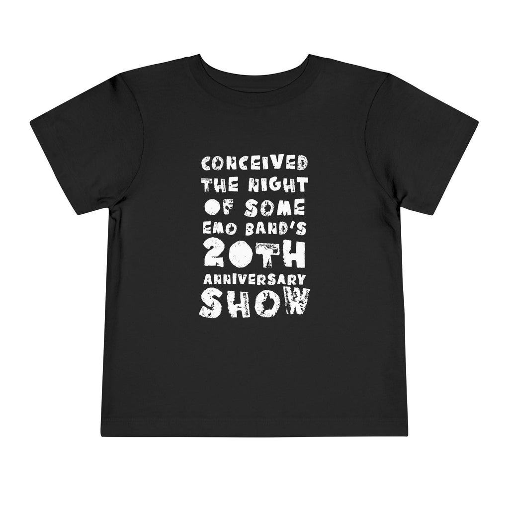 Conceived the Night of Some Emo Band's 20th Anniversary Show Toddler Tee (US) Black / 2T