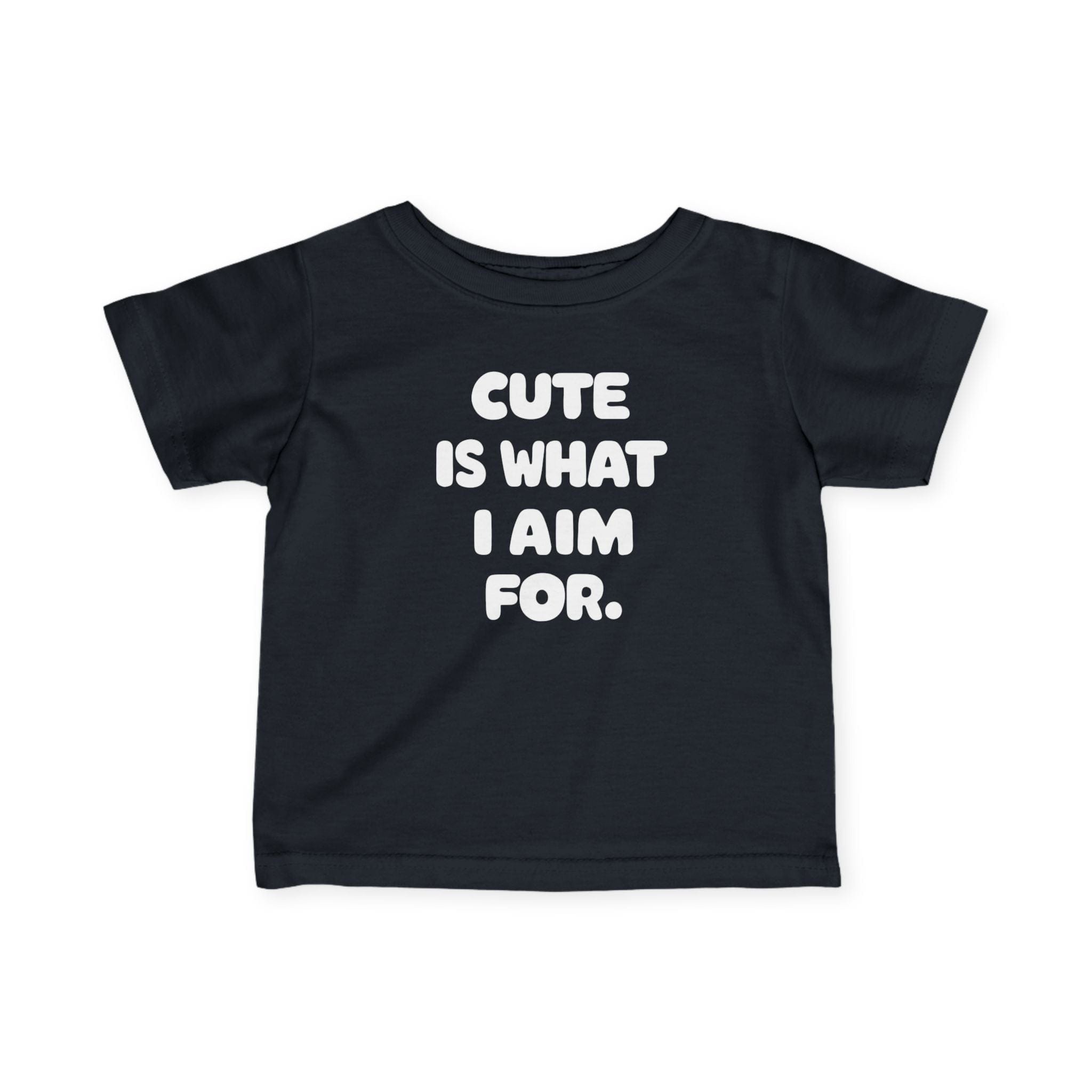 Cute Is What I Aim For - Infant Tee Black / 6M