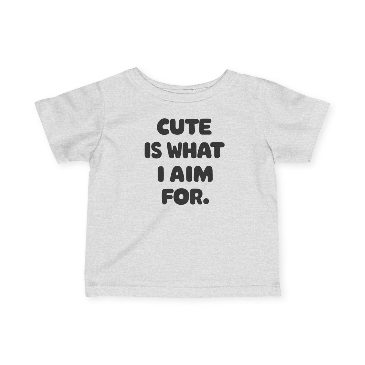 Cute Is What I Aim For - Infant Tee CA Heather / 6M