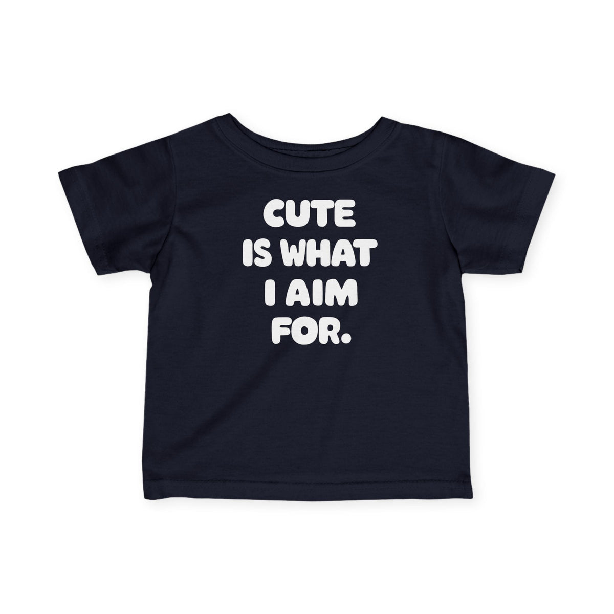 Cute Is What I Aim For - Infant Tee CA Navy / 6M