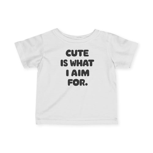 Cute Is What I Aim For - Infant Tee CA White / 6M