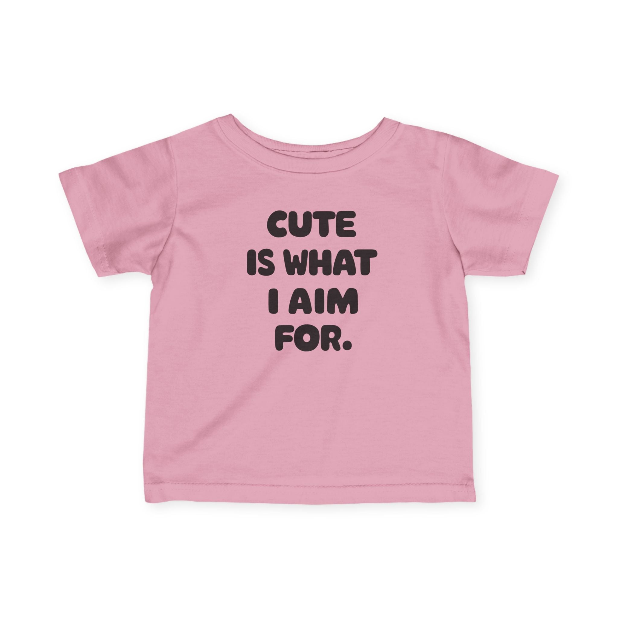 Cute Is What I Aim For - Infant Tee Pink / 6M