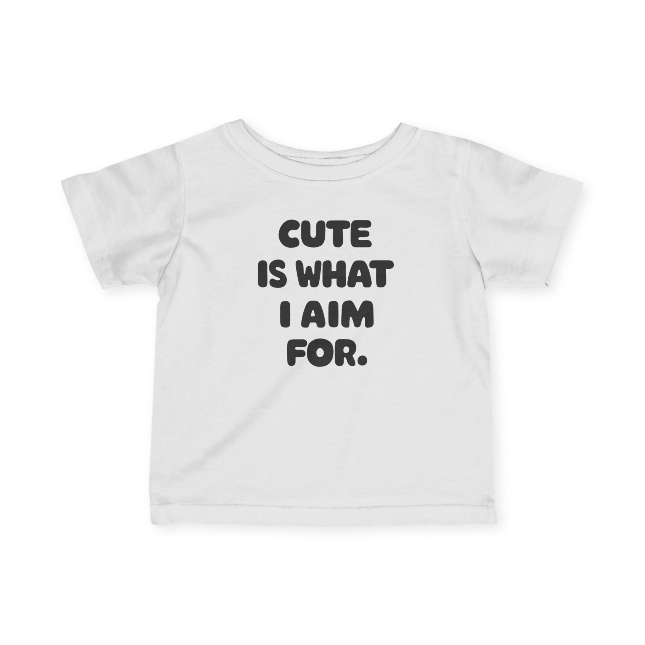 Cute Is What I Aim For - Infant Tee White / 6M