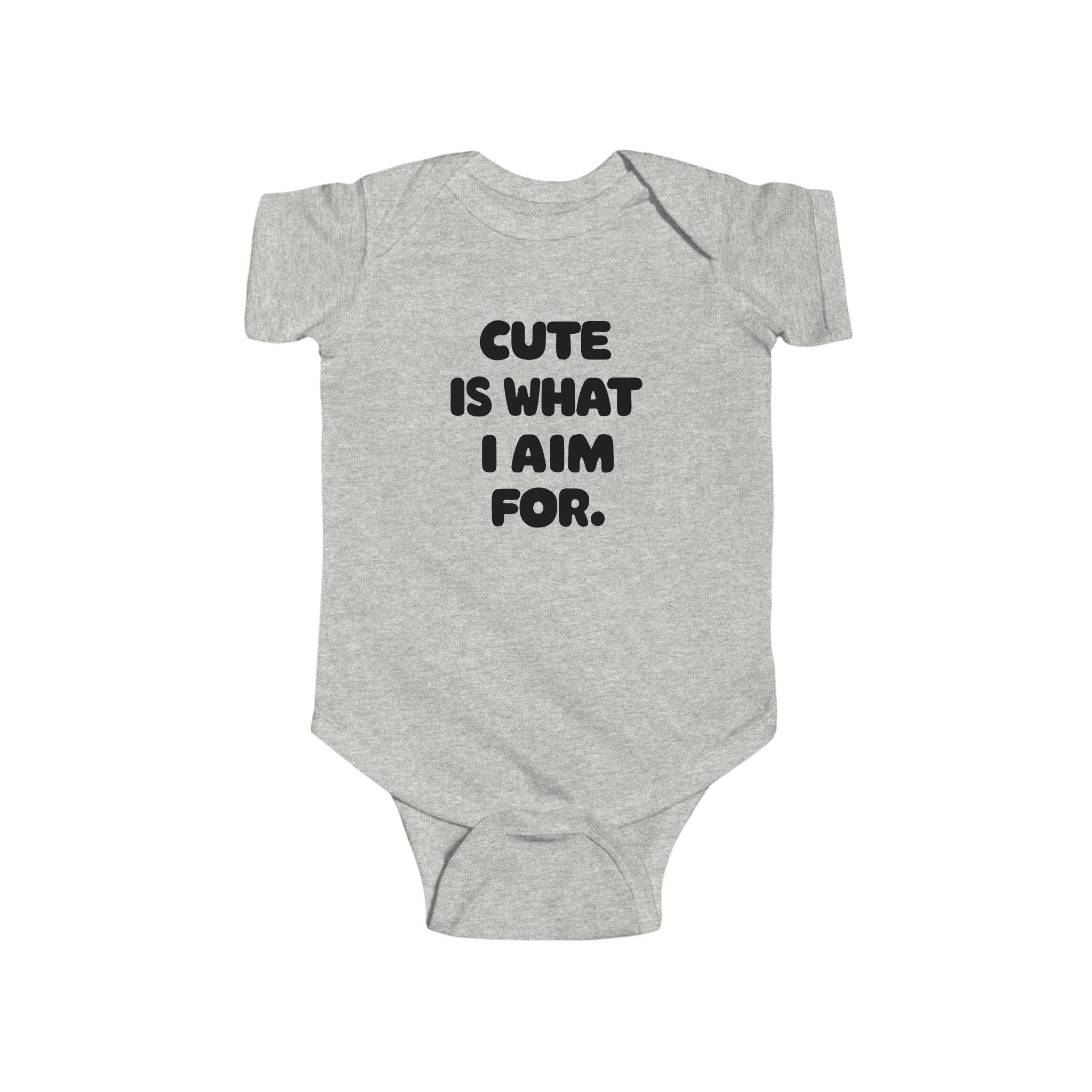 Cute Is What I Aim For - Onesie Ash / 12M