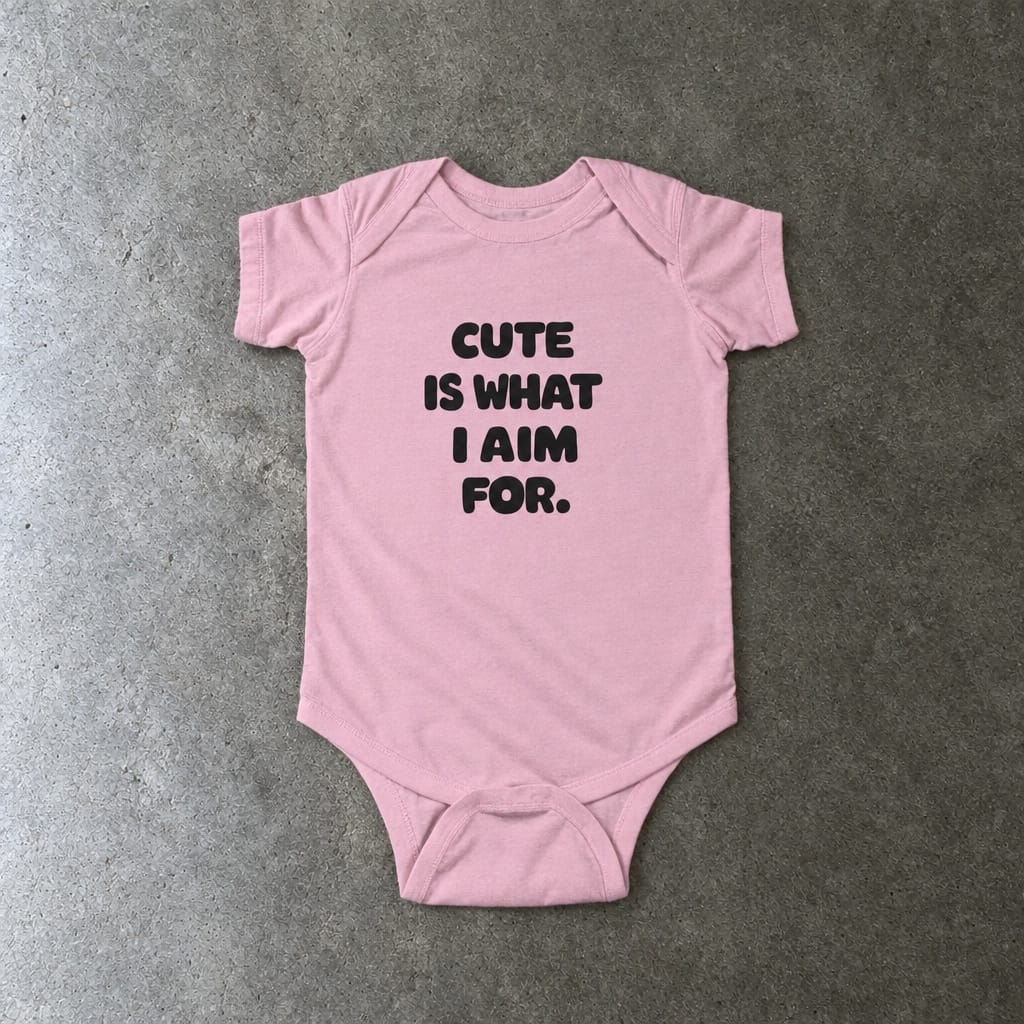Cute Is What I Aim For - Onesie Pink / NB (0-3M)