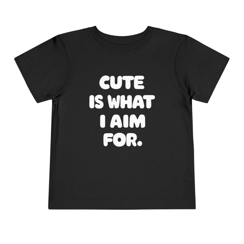 Cute Is What I Aim For - Toddler Tee Black / 2T