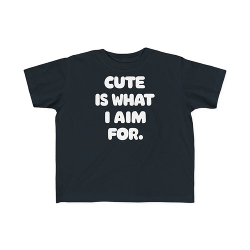 Cute Is What I Aim For - Toddler Tee CA Black / 2T