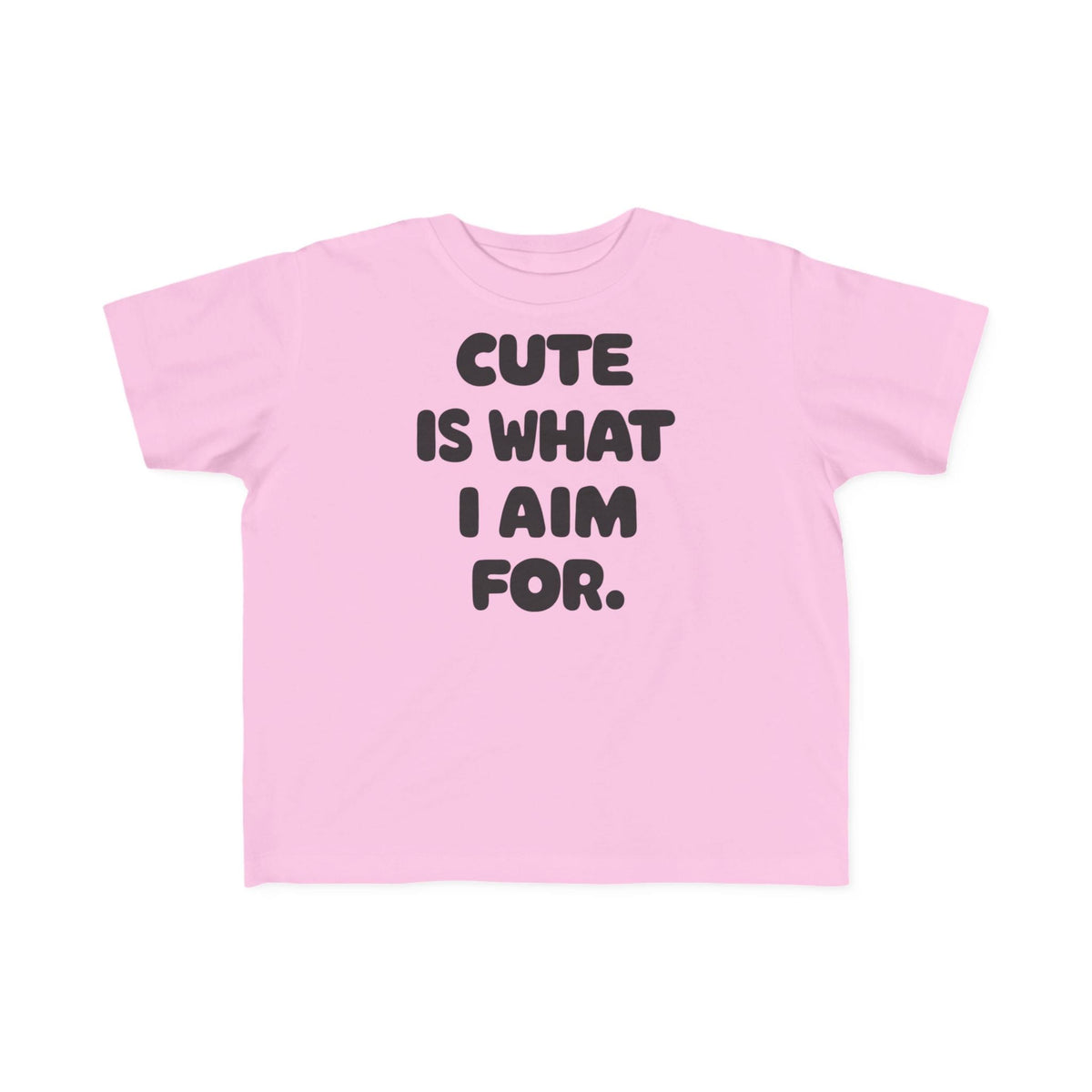 Cute Is What I Aim For - Toddler Tee CA Pink / 2T