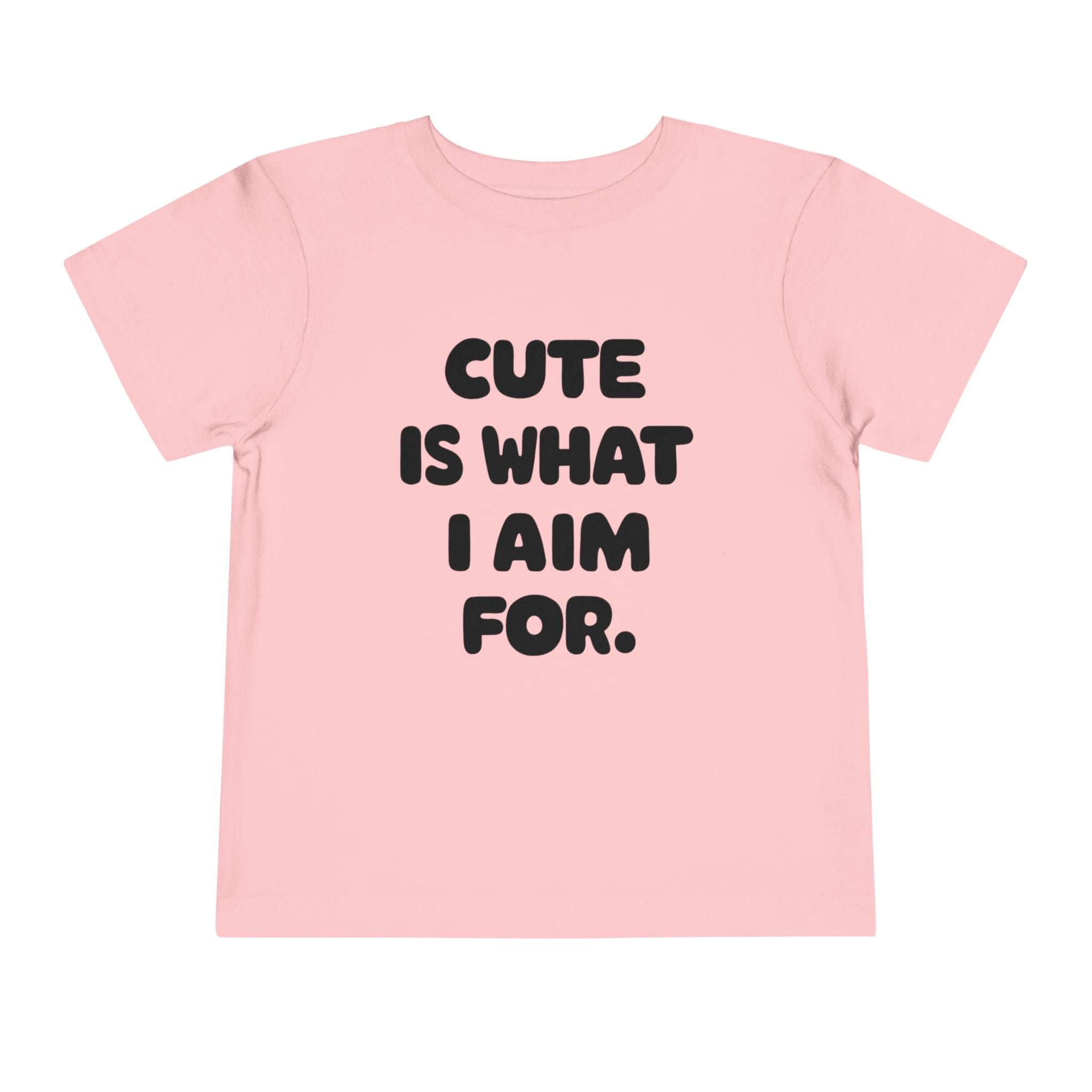 Cute Is What I Aim For - Toddler Tee Pink / 2T
