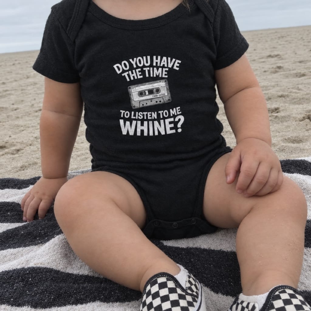 Do You Have The Time To Listen To Me Whine - Onesie