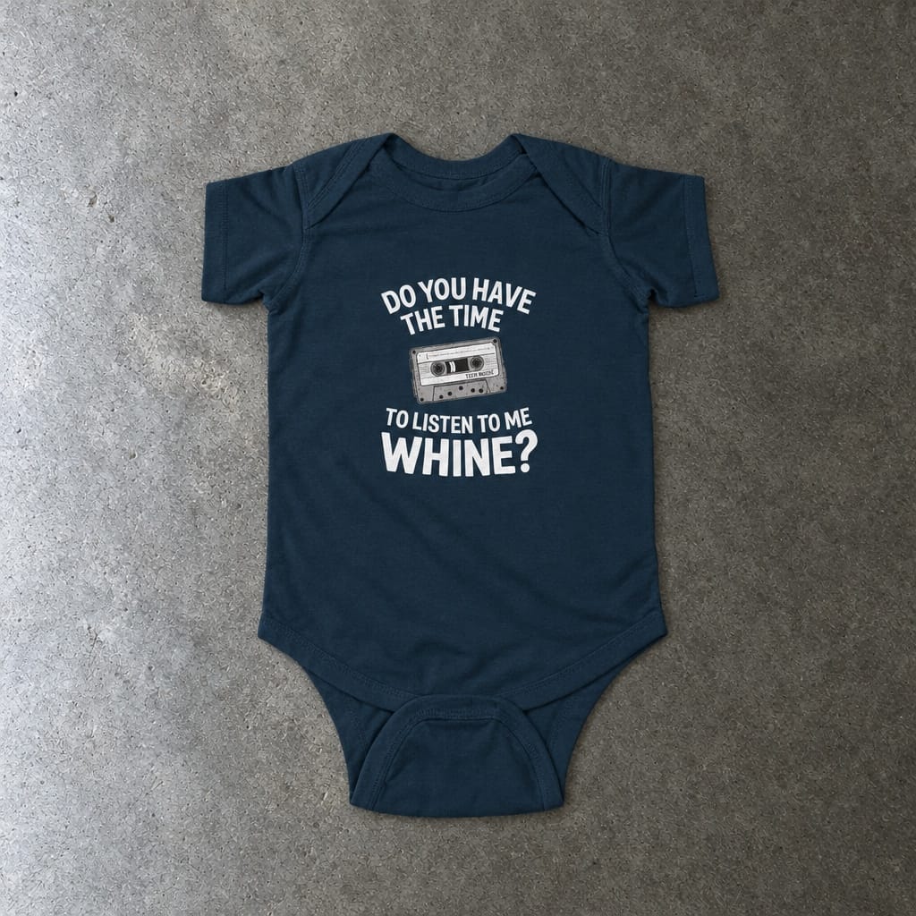 Do You Have The Time To Listen To Me Whine onesie in navy, laid flat