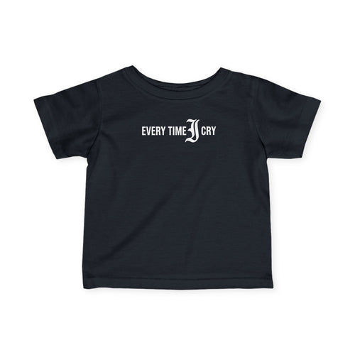 Every Time I Cry - Infant Tee CA Black / 6M