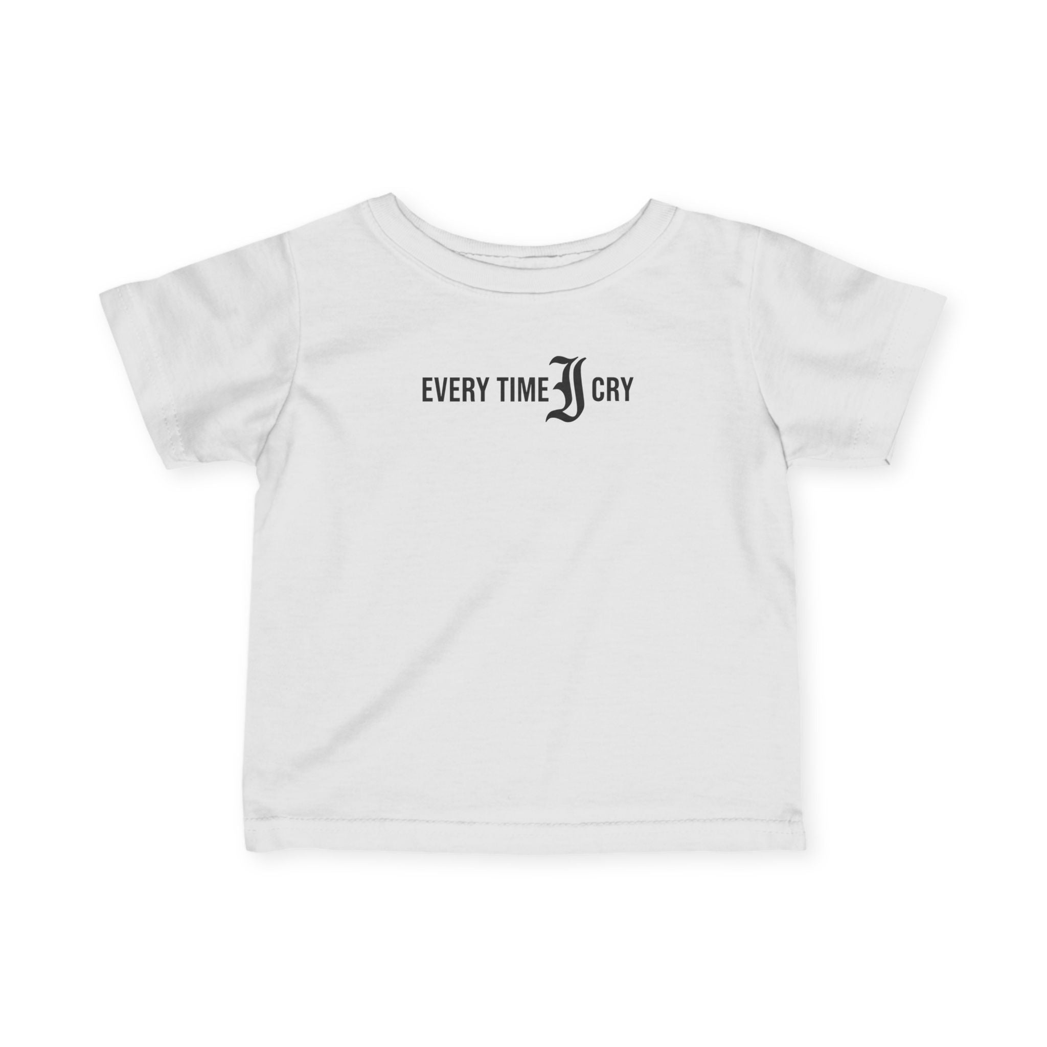 Every Time I Cry - Infant Tee White / 6M