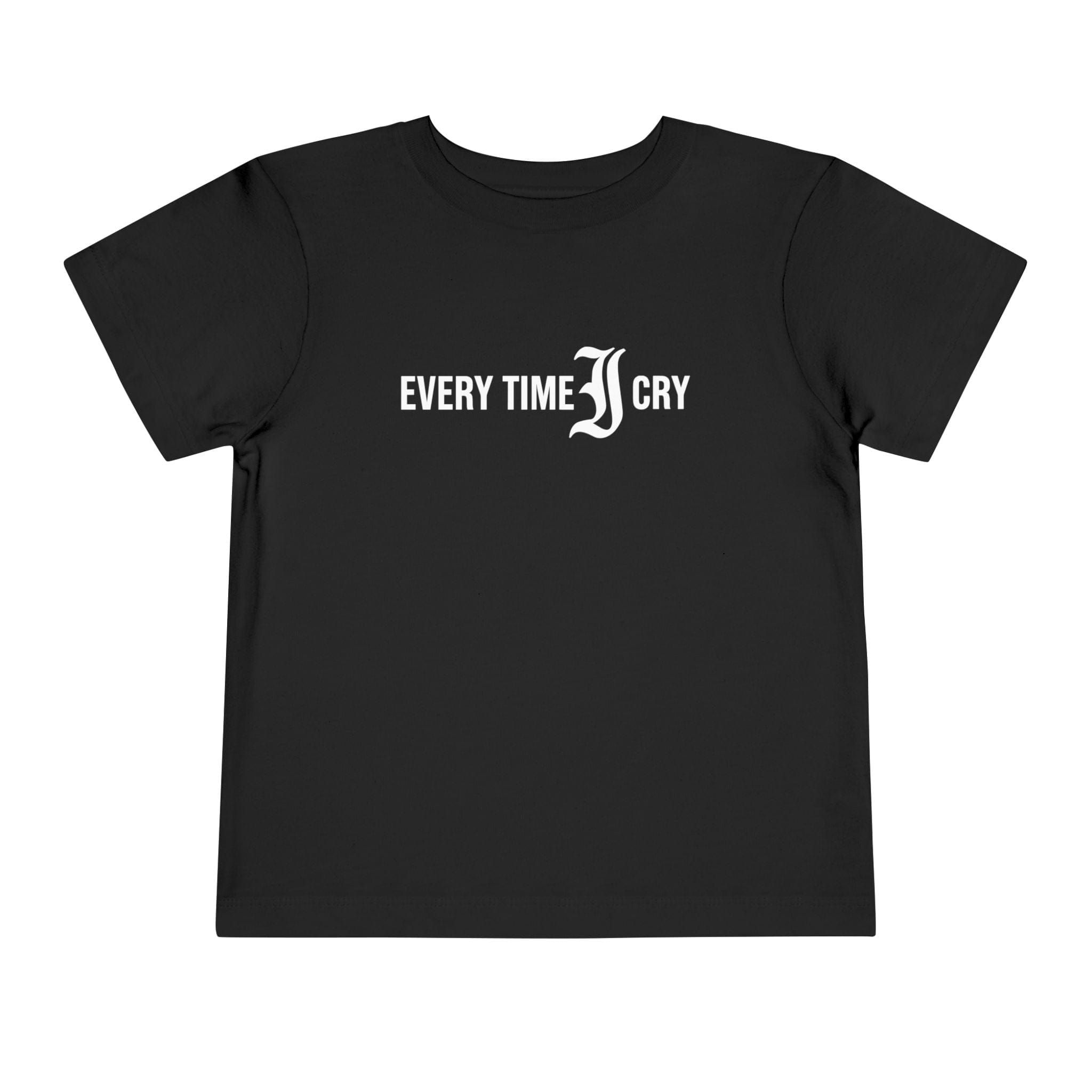 Every Time I Cry - Toddler Tee Black / 2T
