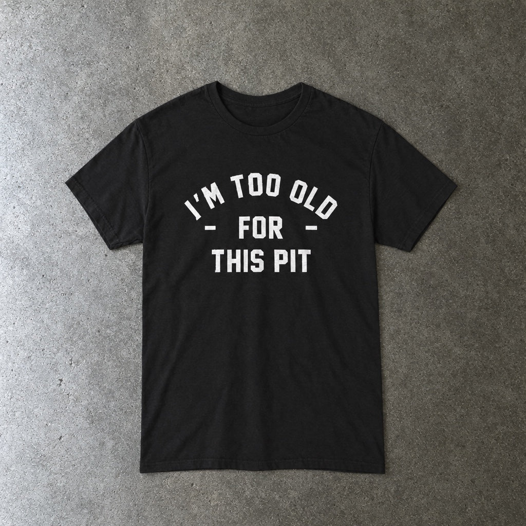 I'm Too Old For This Pit Tee toddler tee in black, laid flat