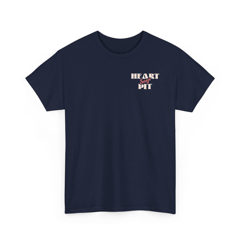 Heart Says Pit, Knees Say Sit Tee