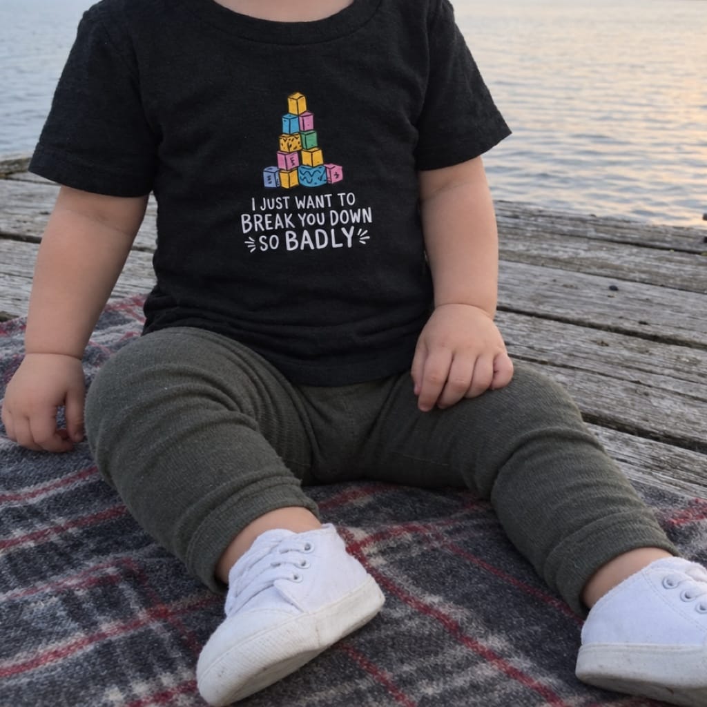 I Just Want To Break You Down So Badly - Infant Tee