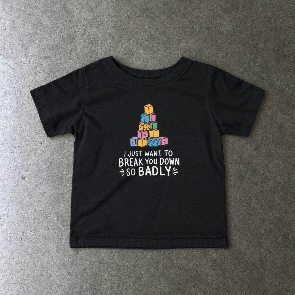 I Just Want To Break You Down So Badly - Infant Tee Black / 6M