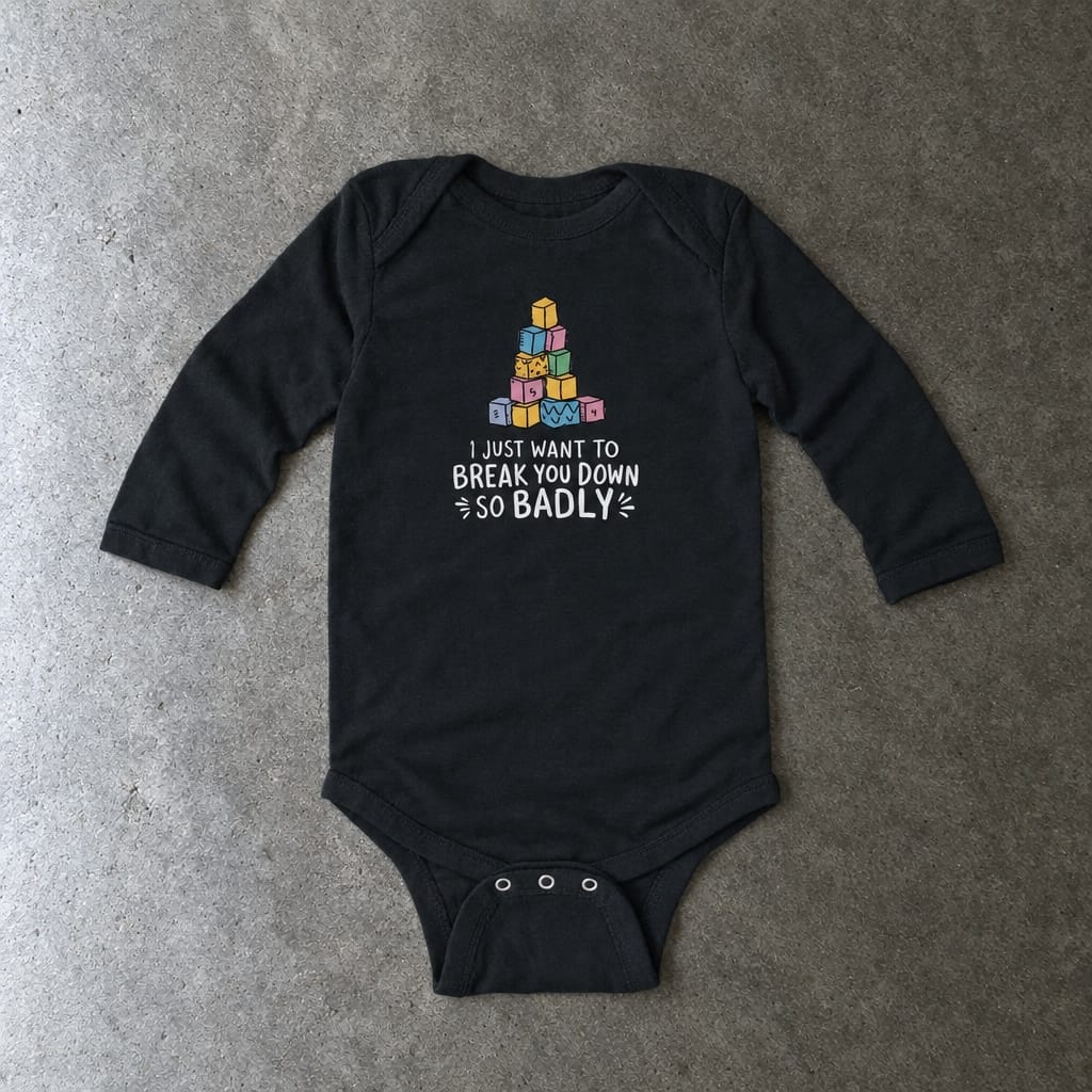 I Just Want To Break You Down So Badly long sleeve onesie in black, laid flat