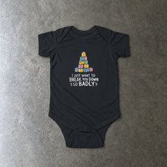 I Just Want to Break You Down So Badly onesie in black, laid flat