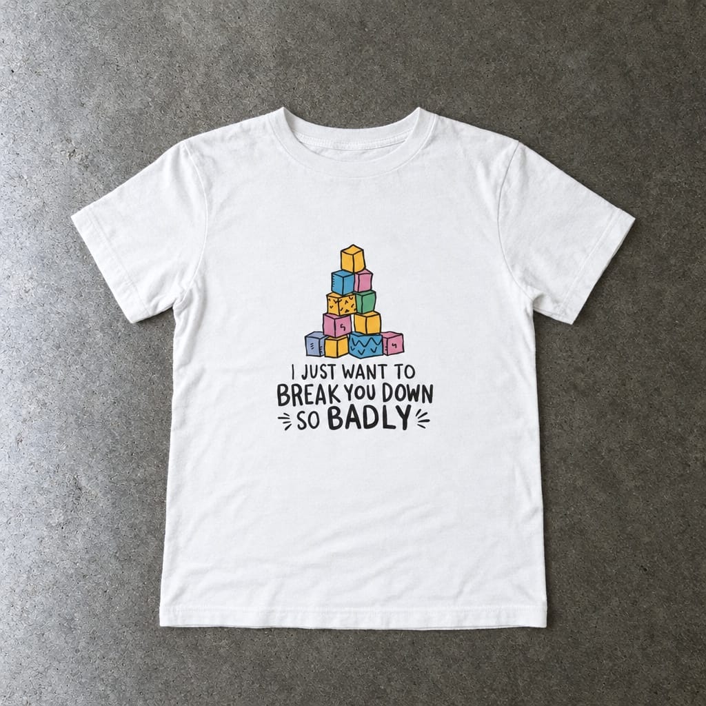 I Just Want to Break You Down So Badly - Toddler Tee White / 2T