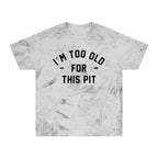I'm Too Old For This Pit Color Blast Tee Smoke / S