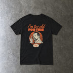 I'm Too Old For This Pit Danny Tee Black / S