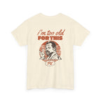 I'm Too Old For This Pit Danny Tee Natural / S