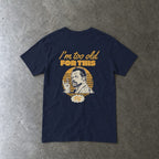 I'm Too Old For This Pit Danny Tee Navy / S