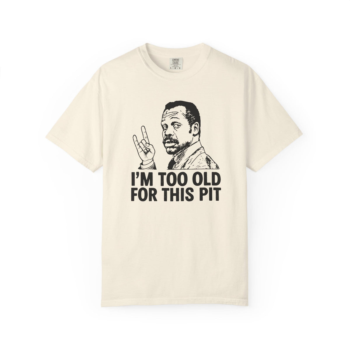 I'm Too Old For This Pit Danny Tee on Comfort Colors CA S / Ivory