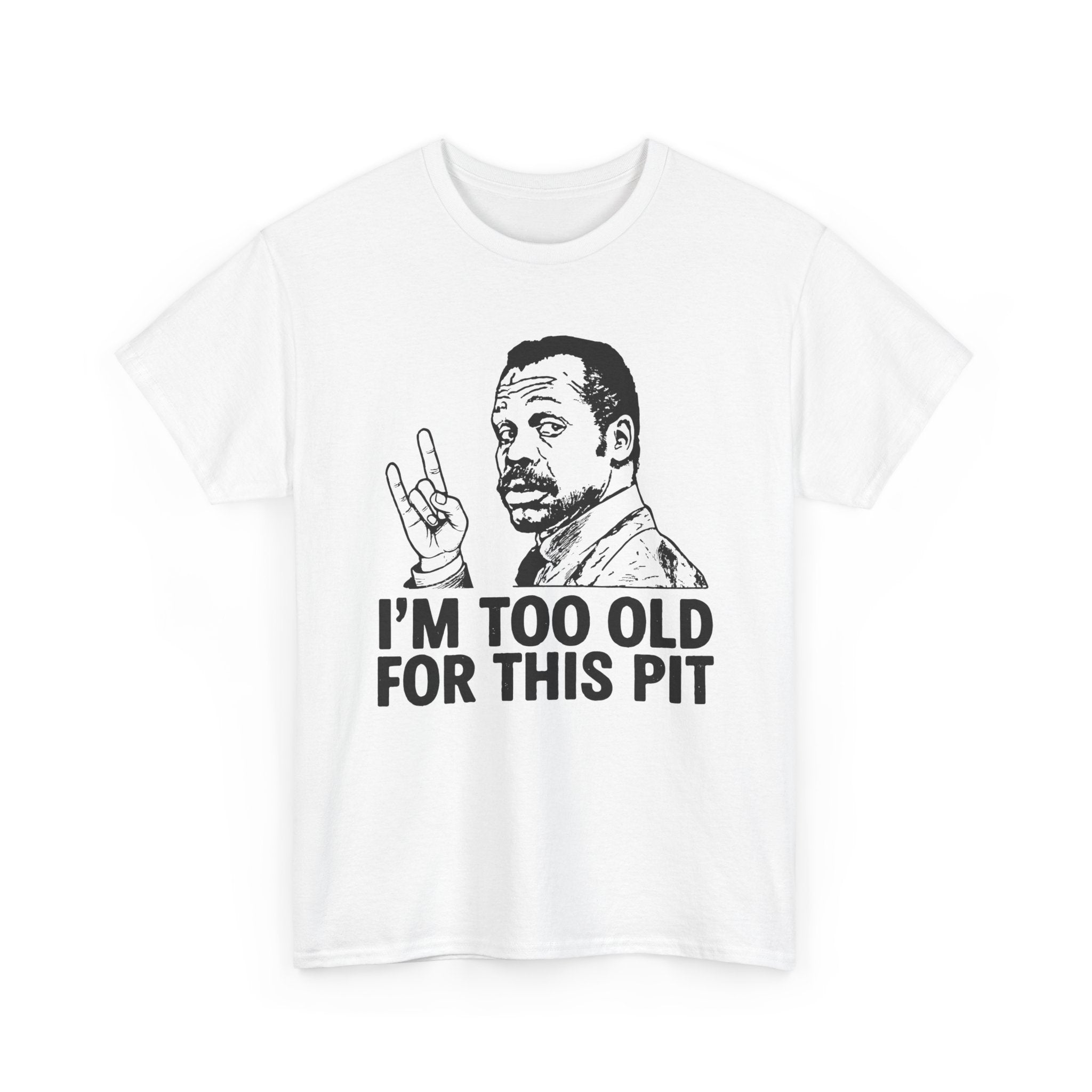 I'm Too Old For This Pit Danny Tee White / S