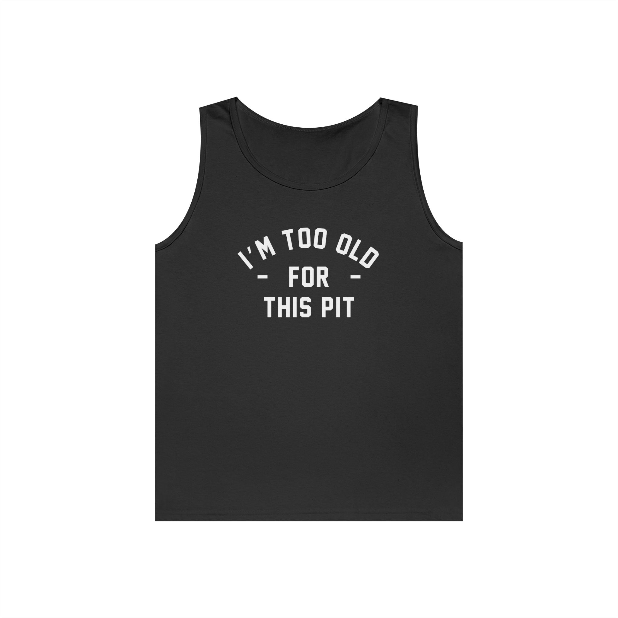 I'm Too Old For This Pit Tank S / Black